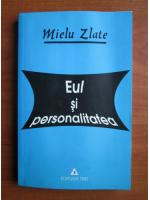 Mielu Zlate - Eul si personalitatea