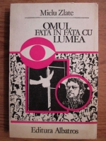 Mielu Zlate - Omul fata in fata cu lumea