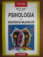 Mielu Zlate - Psihologia la raspantia mileniilor