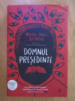Miguel Angel Asturias - Domnul presedinte