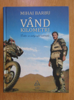 Mihai Barbu - Vand kilometri