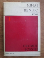 Mihai Beniuc - Drumul poeziei (volumul 1)