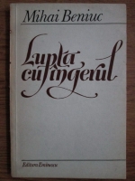 Mihai Beniuc - Lupta cu ingerul