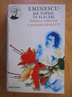Mihai Cimpoi - Eminescu. Ma topesc in flacari