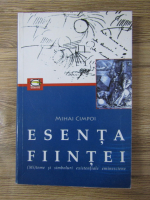 Mihai Cimpoi - Esenta fiintei. (Mi)teme si simboluri existentiale eminesciene