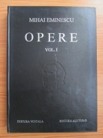 Mihai Eminescu - Opere. Volumul 1: Poezii tiparite in timpul vietii