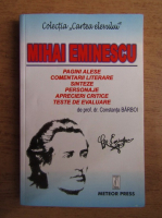 Mihai Eminescu - Pagini alese pentru elevii claselor IV-XII. Invatatori, institutori, profesori si studenti