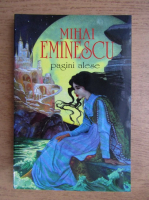 Mihai Eminescu - Pagini alese