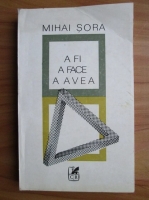 Mihai Sora - A fi, a face, a avea