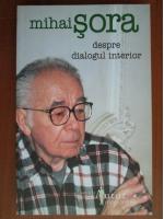Mihai Sora - Despre dialogul interior