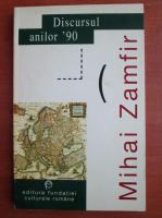 Mihai Zamfir - Discursul anilor `90