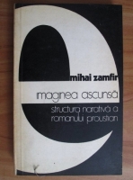 Mihai Zamfir - Imaginea ascunsa. Structura narativa a romanului proustian