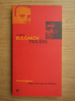 Mihail Bulgakov - In oglinda. Viata domnului Moliere