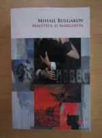 Mihail Bulgakov - Maestrul si Margareta