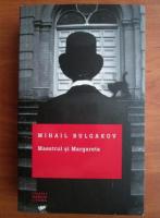 Mihail Bulgakov - Maestrul si Margareta