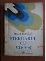 Mihail Bulgakov - Stergarul cu cocos