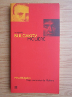 Mihail Bulgakov - Viata domnului de Moliere