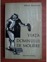 Mihail Bulgakov - Viata domnului de Moliere