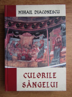 Mihail Diaconescu - Culorile sangelui