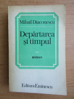 Mihail Diaconescu - Departarea si timpul