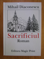 Mihail Diaconescu - Sacrificiul 