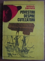 Mihail Drumes - Povestiri despre cutezatori