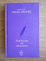 Mihail Drumes - Scrisoare de dragoste