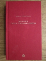 Mihail Sadoveanu - Baltagul. Cazul Eugenitei Costea