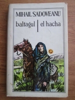 Mihail Sadoveanu - Baltagul. El hacha (editie bilingva romana-spaniola)
