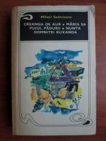 Mihail Sadoveanu - Creanga de aur. Maria sa puiul padurii. Nunta domnitei Ruxanda