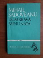 Mihail Sadoveanu - Dumbrava minunata