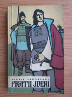 Mihail Sadoveanu - Fratii Jderi (volumul 1)