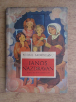 Mihail Sadoveanu - Ianos Nazdravan