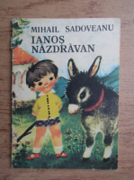 Mihail Sadoveanu - Ianos Nazdravan