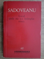 Mihail Sadoveanu - Locul unde nu s-a intamplat nimic