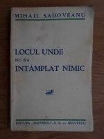 Mihail Sadoveanu - Locul unde nu s-a intamplat nimic
