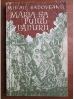 Mihail Sadoveanu - Maria sa puiul padurii