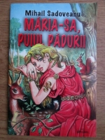 Mihail Sadoveanu - Maria sa puiul padurii