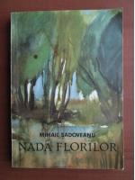 Mihail Sadoveanu - Nada florilor