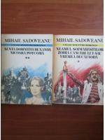 Mihail Sadoveanu - Neamul soimarestilor. Zodia cancerului sau vremea Ducai Voda. Nunta domnitei Ruxandra. Nicoara Potcoava (2 volume)