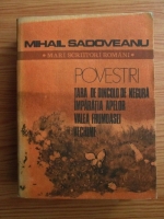 Mihail Sadoveanu - Povestiri. Tara de dincolo de negura. Imparatia apelor. Valea Frumoasei. Vechime