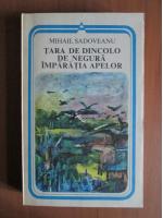 Mihail Sadoveanu - Tara de dincolo de negura. Imparatia apelor