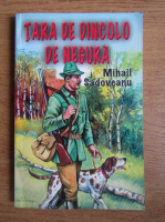 Mihail Sadoveanu - Tara de dincolo de negura