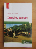 Mihail Sebastian - Orasul cu salcami