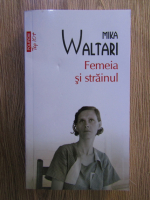 Mika Waltari - Femeia si strainul