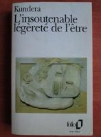 Milan Kundera - L`insoutenable legerete de l`etre