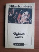 Milan Kundera - Ridicole iubiri
