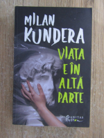 Milan Kundera - Viata e in alta parte