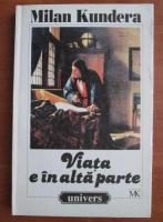 Milan Kundera - Viata e in alta parte