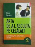 Milton Cameron - Arta de a-l asculta pe celalalt